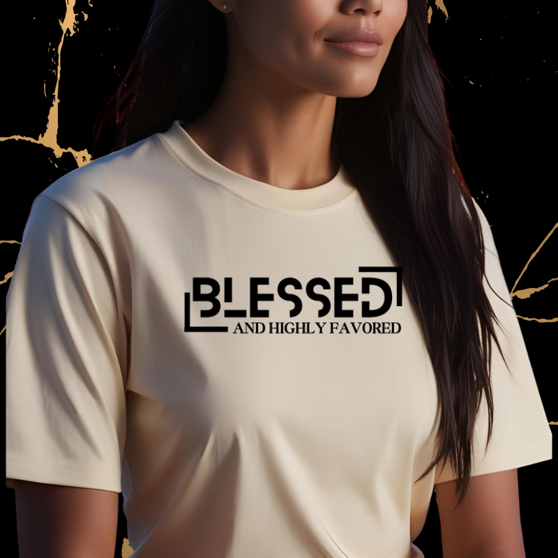 BLESSED and HIGHLY FAVORED